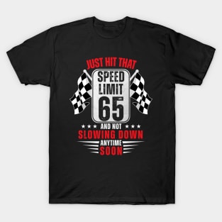 65th Birthday Speed Limit Sign 65 Years Old Funny Racing T-Shirt